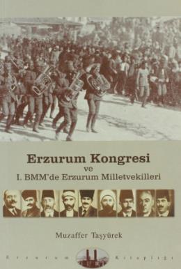 Erzurum Kongresi ve 1. BMM'de Erzurum Milletvekilleri