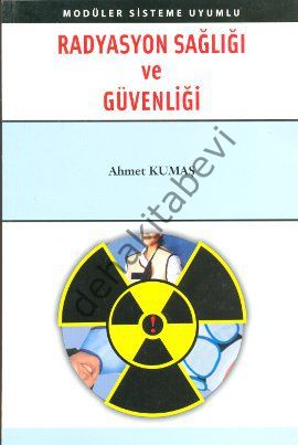 Radyasyon Sağlığı ve Güvenliği - Ahmet Kumaş