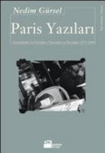 Paris Yazıları Görünümler ve Görüşler / Durumlar ve Duruşlar 1973 - 2004, Nedim Gürsel, Doğan Kitap