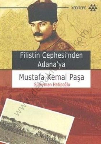 Filistin Cephesi'nden Adana'ya Mustafa Kemal Paşa, Süleyman Hatipoğlu