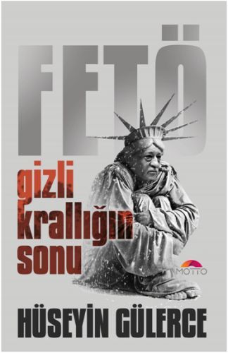 Gizli Krallığın Sonu Fetö, Motto Yayınları