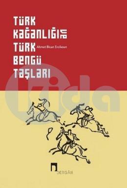Türk Kağanlığı ve Türk Bengü Taşları Ciltli, Ahmet Bican Ercilasun