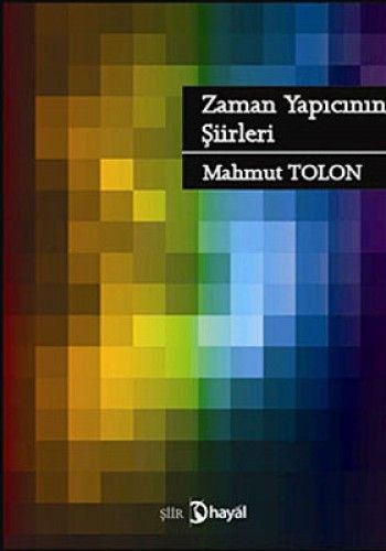 Zaman Yapıcının Şiirleri, Mahmut Tolon, Hayal Yayınları