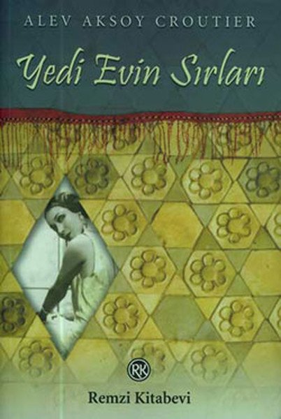 Yedi Evin Sırları, Alev Aksoy Croutier, Remzi Kitabevi