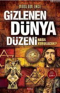 Gizlenen Dünya Düzeni, Müslüm İnce, Tutku Yayınevi