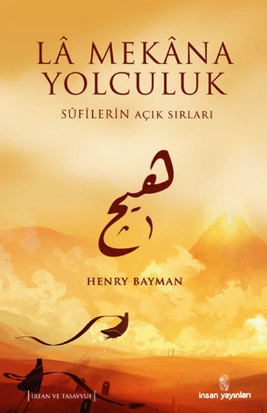 La Mekana Yolculuk; Sufilerin Açık Sırları, İnsan Yayınları