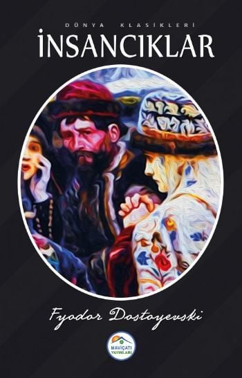 İnsancıklar, Fyodor Mihayloviç Dostoyevski