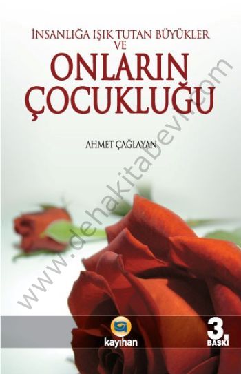 İnsanlığa Işık Tutan Büyükler ve Onların Çocukluğu, Ahmet Çağlayan