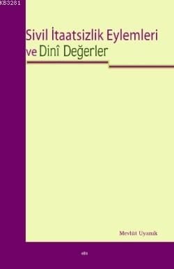 Sivil İtaatsizlik Eylemleri Ve Dini Değerler, Elis Yayınları