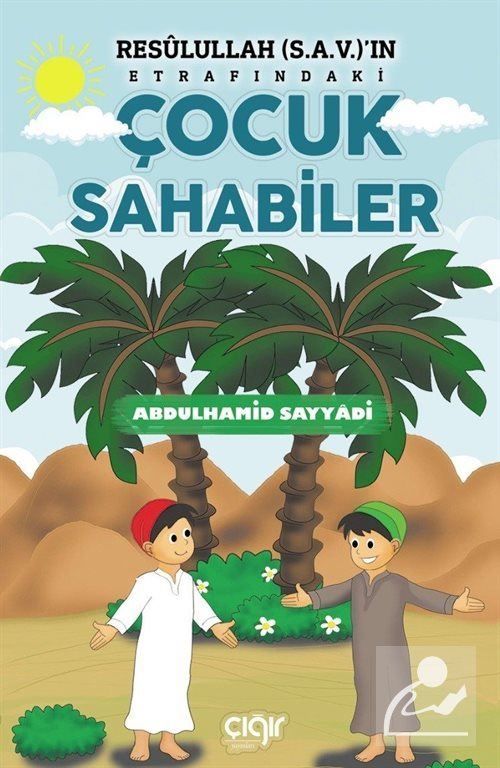 Resulullah (Sav)’ın Etrafındaki Çocuk Sahabiler, Çığır Yayınları