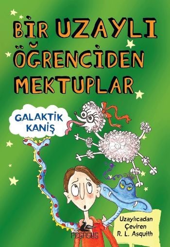 Bir Uzaylı Öğrenciden Mektuplar 3 Galaktik Kaniş, Ros Asquith