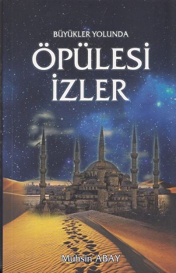 Öpülesi İzler, Muhsin Abay, Ensar Neşriyat