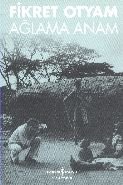 Ağlama Anam, Fikret Otyam