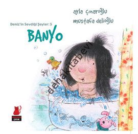 Deniz'in Sevdiği Şeyler 5 - Banyo, Ayla Çınaroğlu