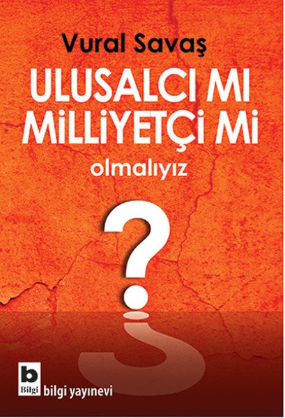 Ulusalcı mı Milliyetçi mi Olmalıyız, Vural Savaş