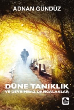 Düne Tanıklık ve Devrimbaz Dangalaklar, Adnan Gündüz, Öğretmenim Dergisi Yayınları