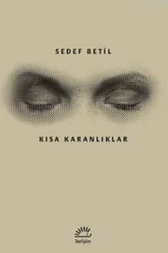 Kısa Karanlıklar, Sedef Betil, İletişim