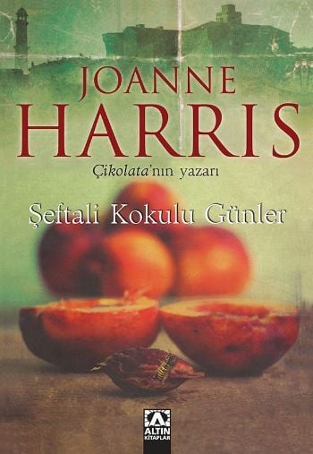 Şeftali Kokulu Günler, Joanne Harris, Altın Kitaplar