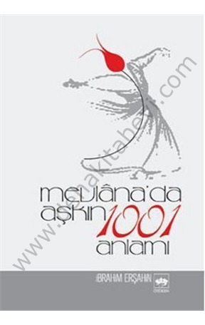 Mevlana'da Aşkın 1001 Anlamı, İbrahim Erşahin