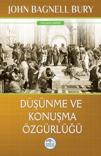 Felsefe Serisi Düşünme ve Konuşma Özgürlüğü, John Bagnell Bury