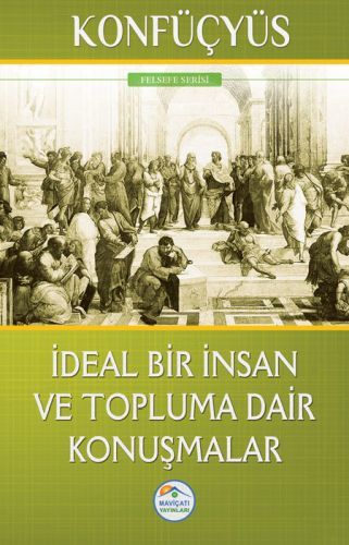 Felsefe Serisi İdeal Bir İnsan ve Topluma Dair Konuşmalar, Konfüçyüs