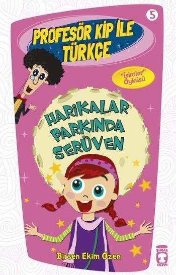 Harikalar Parkında Serüven - Profesör Kip İle Türkçe 1, Birsen Ekim Özen