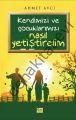 Kendimizi ve Çocuklarımızı Nasıl Yetiştirelim, Ahmet Avcı
