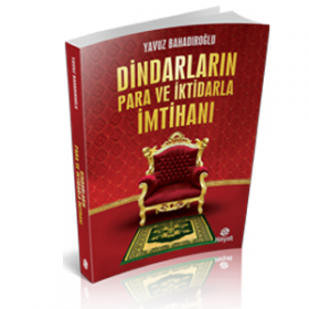 Dindarların Para ve İktidarla İmtihanı, Yavuz Bahadıroğlu