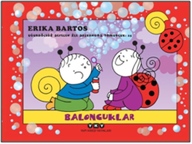 Uğurböceği Sevecen ile Salyangoz Tomurcuk 25 Baloncuklar, Erika Bartos