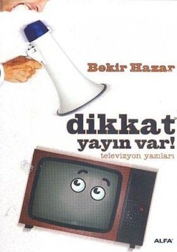 Dikkat Yayın Var! , Bekir Hazar