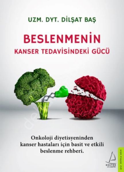 Beslenmenin Kanser Tedavisindeki Gücü, Dilşat Baş, Destek Yayınları