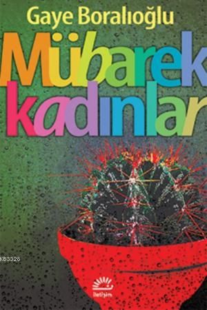 Mübarek Kadınlar, Gaye Boralıoğlu, İletişim