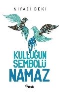 Kulluğun Sembolü Namaz, Niyazi Beki
