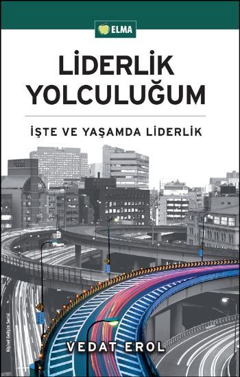 Liderlik Yolculuğum, Vedat Erol, ELMA Yayınevi