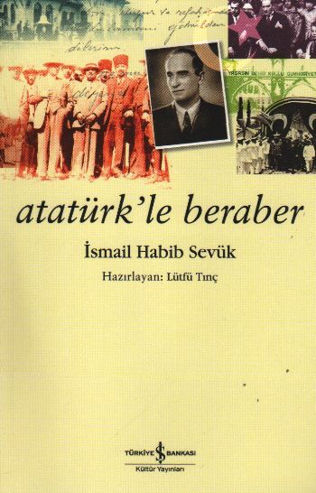 Atatürk'le Beraber, İsmail Habib Sevük