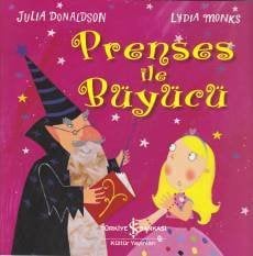 Prenses ile Büyücü, Julia Donaldson Lydia Monks