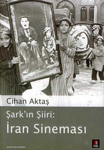 Şark’ın Şiiri: İran Sineması, Cihan Aktaş