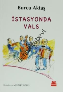 İstasyonda Vals, Burcu Aktaş