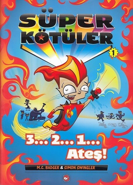 Süper Kötüler 1 3... 2... 1... Ateş, Simon Swingler M. C. Badger