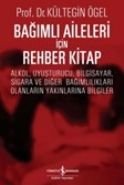 Bağımlı Aileleri İçin Rehber Kitap, Kültegin Ögel