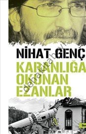 Karanlığa Okunan Ezanlar, Nihat Genç