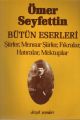 Ömer Seyfettin Bütün Eserleri Şiirler, Mensur Şiirler, Fıkralar, Hatıralar, Mektuplar, Hülya Argunşah