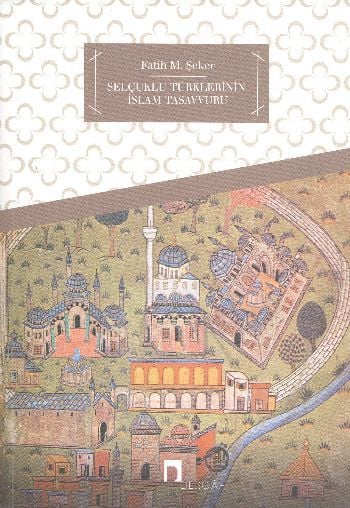 Selçuklu Türklerinin İslam Tasavvuru, Fatih M. Şeker