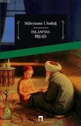 İslam'da İrşad, Prof. Dr. Süleyman Uludağ