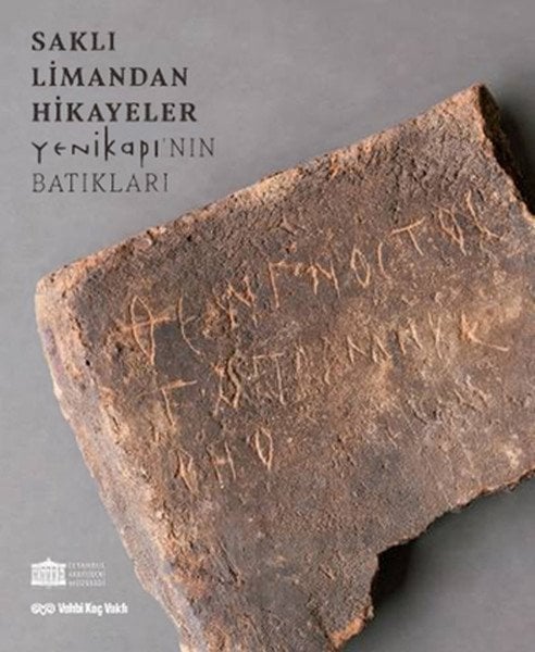 Storeis From The Hidden Harbor Shipwrecks Of Yenikapı I, Yapı Kredi Yayınları