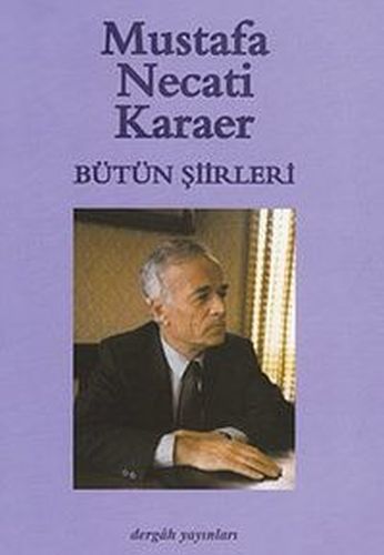 Bütün Şiirleri Mustafa Necati Karaer, Mustafa Necati Karaer