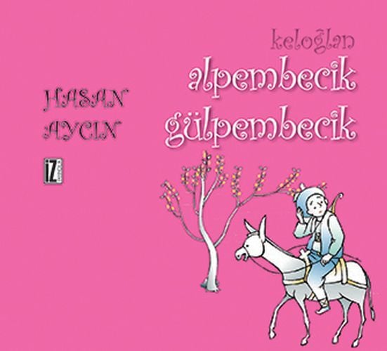 Keloğlan Alpembecik Gülpembecik, Hasan Aycın