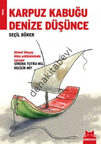 Karpuz Kabuğu Denize Düşünce, Seçil Büker