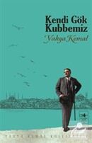 Kendi Gök Kubbemiz, Yahya Kemal Beyatlı