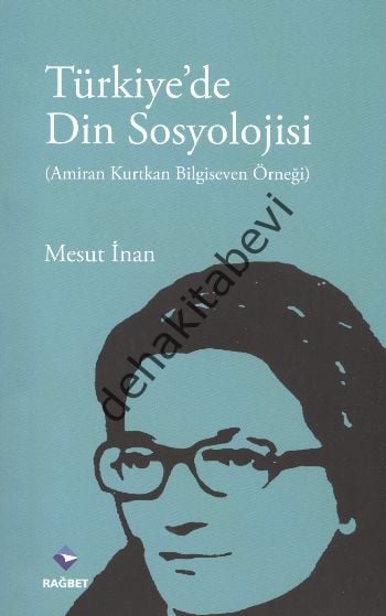 Türkiyede Din Sosyolojisi; (Amiran Kurtkan Bilgeseven Örneği)